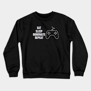 Eat sleep dominate repeat funny design Crewneck Sweatshirt